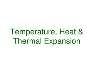 Temperature, Heat &amp; Thermal Expansion