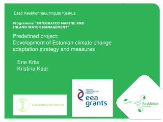 Budget : 329 500 EUR Project promotor: Estonian Environmental Research Centre (EERC)