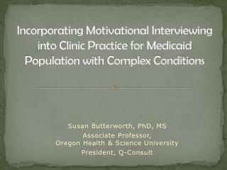 Susan Butterworth, PhD, MS Associate Professor, Oregon Health &amp; Science University