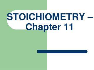 STOICHIOMETRY – Chapter 11