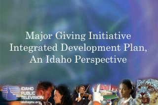 Major Giving Initiative Integrated Development Plan, An Idaho Perspective