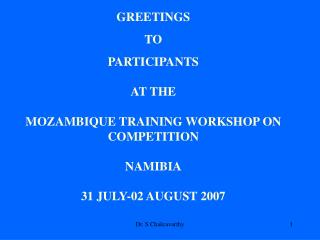GREETINGS TO PARTICIPANTS AT THE MOZAMBIQUE TRAINING WORKSHOP ON COMPETITION NAMIBIA