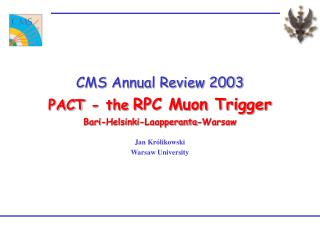 CMS Annual Review 2003 PACT - the RPC Muon Trigger Bari-Helsinki-Laapperanta-Warsaw