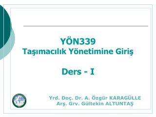 YÖN339 Taşımacılık Yönetimine Giriş Ders - I