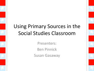 Using Primary Sources in the Social Studies Classroom