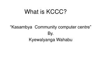 What is KCCC?