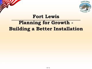 Fort Lewis Planning for Growth - Building a Better Installation