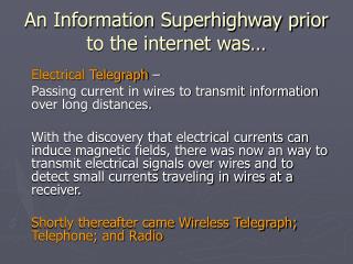An Information Superhighway prior to the internet was…