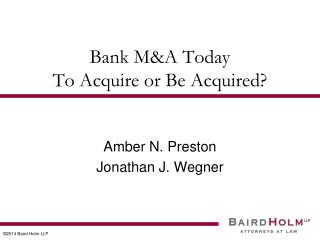 Bank M&amp;A Today To Acquire or Be Acquired?