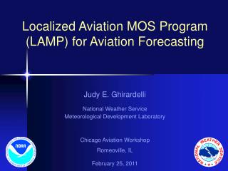 Localized Aviation MOS Program (LAMP) for Aviation Forecasting Judy E. Ghirardelli