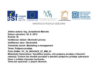Jméno autora: Ing. Juraszková Marcela Datum vytvoření: 20. 6. 2012 Ročník: III.