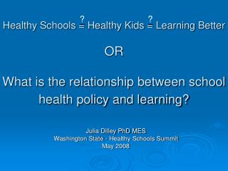 Julia Dilley PhD MES Washington State - Healthy Schools Summit May 2008