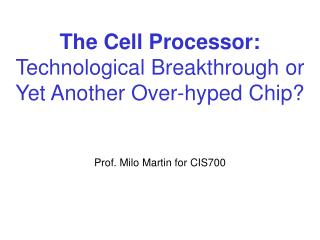 The Cell Processor: Technological Breakthrough or Yet Another Over-hyped Chip?