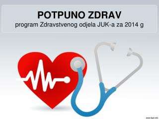 POTPUNO ZDRAV program Zdravstvenog odjela JUK-a za 2014 g