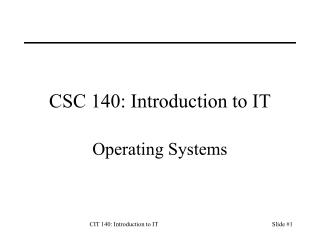 CSC 140: Introduction to IT