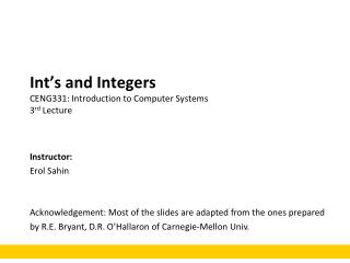 Int’s and Integers CENG331: Introduction to Computer Systems 3 rd Lecture