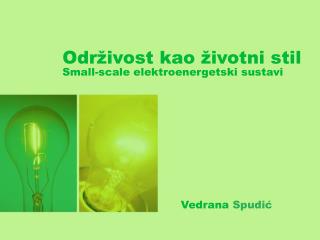 Održivost kao životni stil Small-scale elektroenergetski sustavi