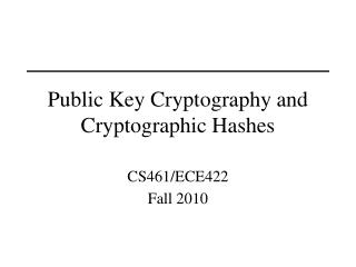 Public Key Cryptography and Cryptographic Hashes