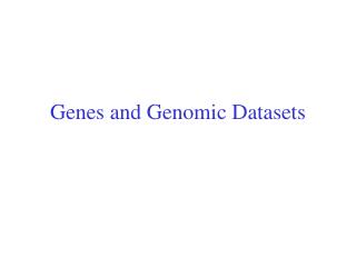 Genes and Genomic Datasets