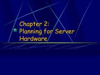 Chapter 2: Planning for Server Hardware