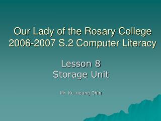 Our Lady of the Rosary College 2006-2007 S.2 Computer Literacy