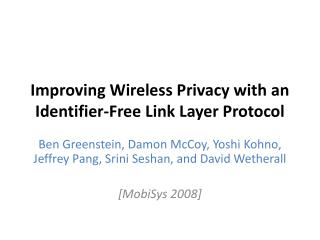 Improving Wireless Privacy with an Identifier-Free Link Layer Protocol