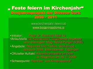 „ Feste feiern im Kirchenjahr“ Dreijahresprojekt der Diözese Gurk 2008 - 2011