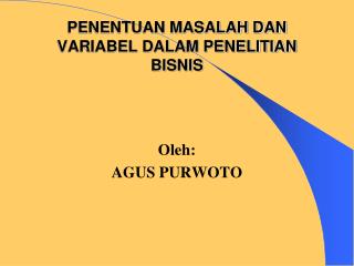 PENENTUAN MASALAH DAN VARIABEL DALAM PENELITIAN BISNIS