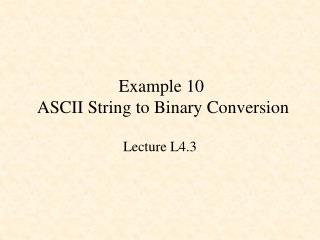 Example 10 ASCII String to Binary Conversion