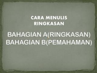 BAHAGIAN A(RINGKASAN) BAHAGIAN B(PEMAHAMAN)