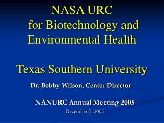 NASA URC for Biotechnology and Environmental Health Texas Southern University