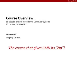 Course Overview 15-213/18-243: Introduction to Computer Systems 1 st Lecture, 18 May 2011