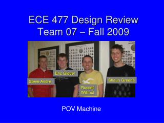 ECE 477 Design Review Team 07  Fall 2009