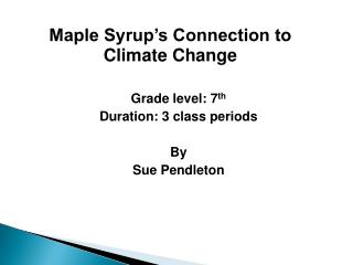 Grade level: 7 th Duration: 3 class periods By Sue Pendleton