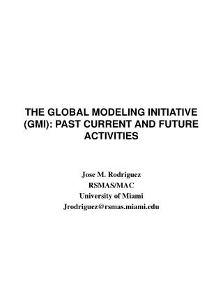 THE GLOBAL MODELING INITIATIVE (GMI): PAST CURRENT AND FUTURE ACTIVITIES