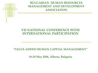 VII NATIONAL CONFERENCE WITH INTERNATIONAL PARTICIPATION “VALUE-ADDED HUMAN CAPITAL MANAGEMENT ”