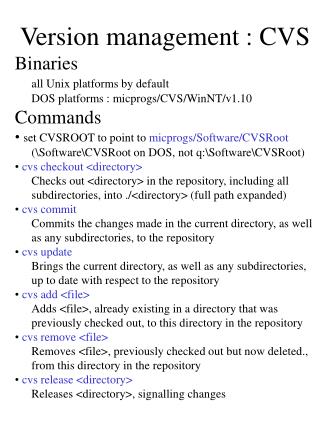 Version management : CVS Binaries all Unix platforms by default