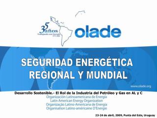 SEGURIDAD ENERGÉTICA REGIONAL Y MUNDIAL