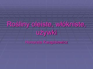 Rośliny oleiste, włókniste, używki