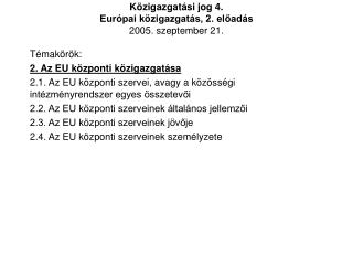 Közigazgatási jog 4. Európai közigazgatás, 2. előadás 2005. szeptember 21.