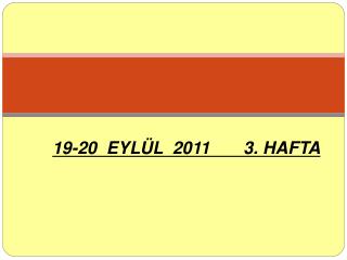 19-20 EYLÜL 2011 	3. HAFTA