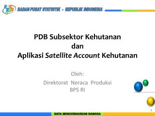 PDB Subsektor Kehutanan dan Aplikasi Satellite Account Kehutanan