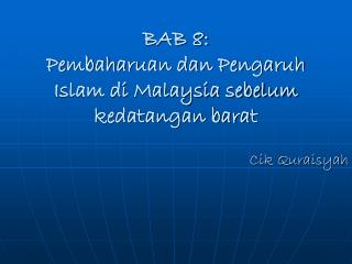 BAB 8: Pembaharuan dan Pengaruh Islam di Malaysia sebelum kedatangan barat