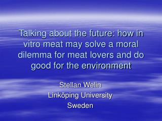 Stellan Welin Linköping University Sweden
