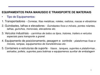 EQUIPAMENTOS PARA MANUSEIO E TRANSPORTE DE MATERIAIS Tipo de Equipamentos: