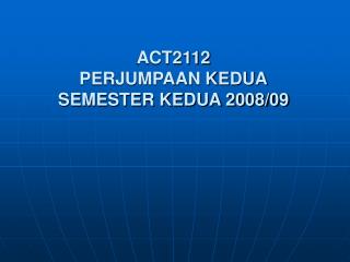 ACT2112 PERJUMPAAN KEDUA SEMESTER KEDUA 2008/09