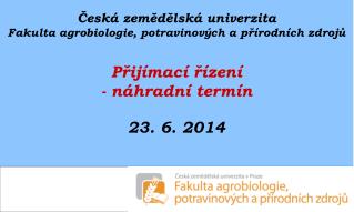 Česká zemědělská univerzita Fakulta agrobiologie, potravinových a přírodních zdrojů