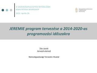 JEREMIE program tervezése a 2014-2020-as programozási időszakra