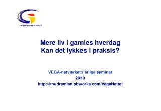 Mere liv i gamles hverdag Kan det lykkes i praksis?