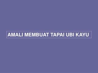 AMALI MEMBUAT TAPAI UBI KAYU